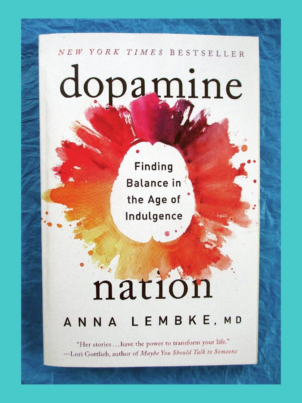 Book - Dopamine: Finding Balance in the Age of Indulgence, by Anna Lembke, MD